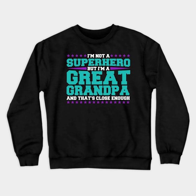 Superhero & Great Grandpa Crewneck Sweatshirt by TheBestHumorApparel